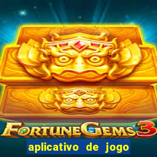 aplicativo de jogo pra ganhar dinheiro